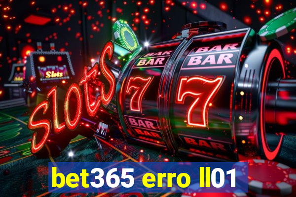 bet365 erro ll01